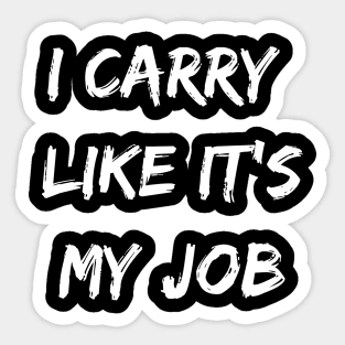 I carry likes it my job. Funny Gamer shirt. Sticker